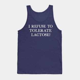 I Refuse To Tolerate Lactose - Humor Quote Design Tank Top